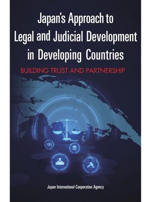 cover image of Japan's Approach to Legal and Judicial Development in Developing Countries: Building Trust and Partnership